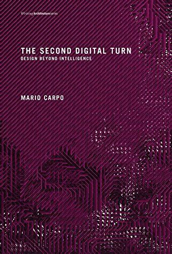 Download The Second Digital Turn Design Beyond Intelligence By Mario Carpo