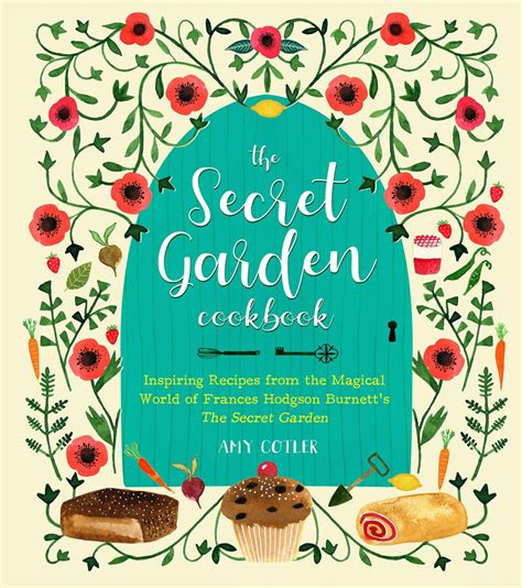 Read The Secret Garden Cookbook Inspiring Recipes From The Magical World Of Frances Hodgson Burnetts The Secret Garden By Amy Cotler