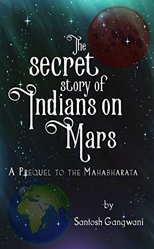 Download The Secret Story Of Indians On Mars A Prequel To The Mahabharata By Santosh Gangwani