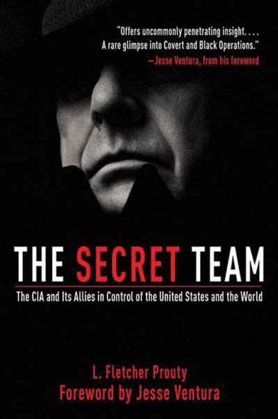 Download The Secret Team The Cia  Its Allies In Control Of The United States  The World  By L Fletcher Prouty