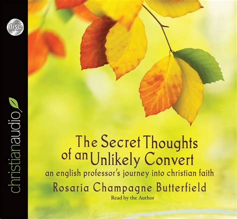 Download The Secret Thoughts Of An Unlikely Convert An English Professors Journey Into Christian Faith By Rosaria Champagne Butterfield
