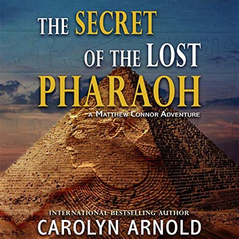 Full Download The Secret Of The Lost Pharaoh Matthew Connor Adventure 2 By Carolyn Arnold