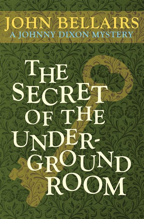 Read The Secret Of The Underground Room Johnny Dixon 8 By John Bellairs