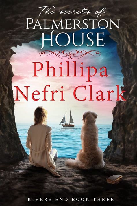 Full Download The Secrets Of Palmerston House Rivers End Mystery Romance 3 By Phillipa Nefri Clark