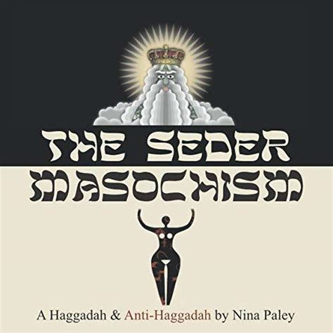 Read The Seder Masochism A Haggadah And Antihaggadah By Nina Paley
