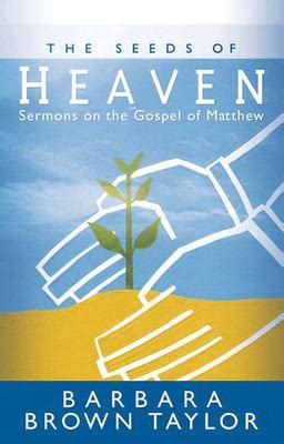 Read The Seeds Of Heaven Sermons On The Gospel Of Matthew By Barbara Brown Taylor