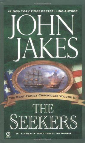Read Online The Seekers Kent Family Chronicles 3 By John Jakes