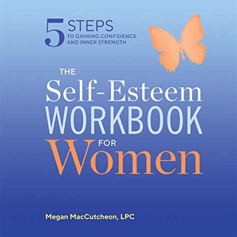 Full Download The Self Esteem Workbook For Women 5 Steps To Gaining Confidence And Inner Strength By Megan Maccutcheon Lpc