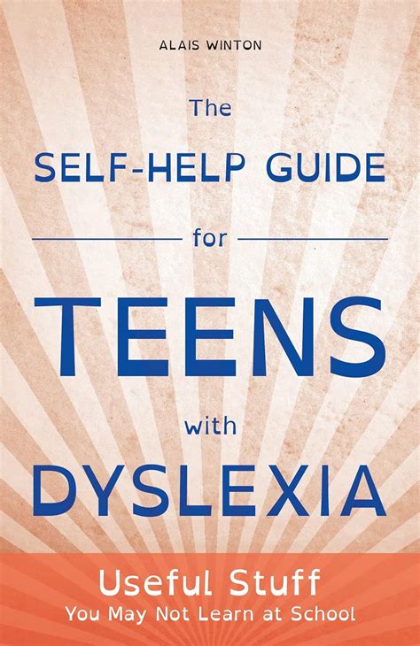 Full Download The Selfhelp Guide For Teens With Dyslexia Useful Stuff You May Not Learn At School By Alais Winton