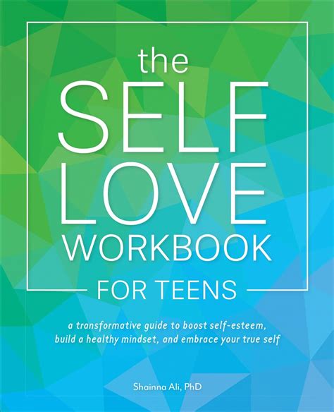 Read Online The Selflove Workbook For Teens A Transformative Guide To Boost Selfesteem Build Healthy Mindsets And Embrace Your True Self By Shainna Ali