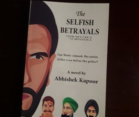 Read Online The Selfish Betrayals By Abhishek  Kapoor