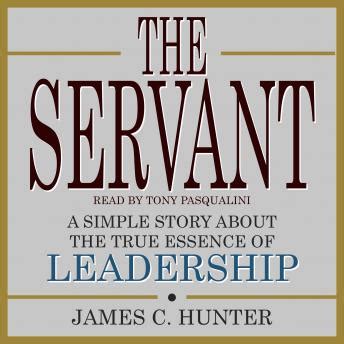 Download The Servant A Simple Story About The True Essence Of Leadership By James C Hunter
