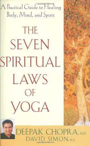 Read The Seven Spiritual Laws Of Yoga A Practical Guide To Healing Body Mind And Spirit By Deepak Chopra