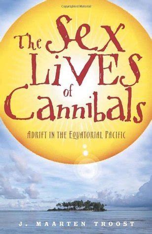 Read The Sex Lives Of Cannibals Adrift In The Equatorial Pacific By J Maarten Troost