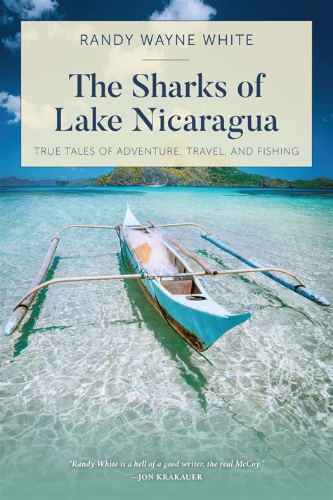 Full Download The Sharks Of Lake Nicaragua True Tales Of Adventure Travel And Fishing By Randy Wayne White