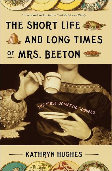 Read The Short Life And Long Times Of Mrs Beeton The First Domestic Goddess By Kathryn  Hughes