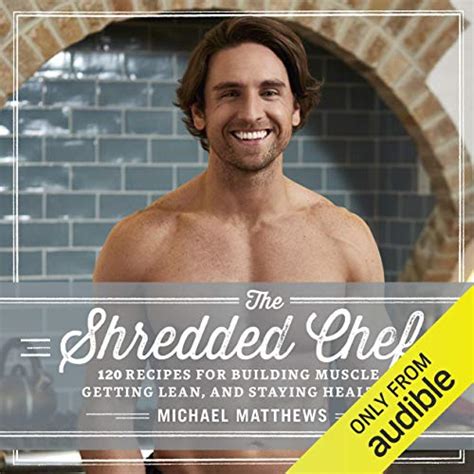 Read The Shredded Chef 120 Recipes For Building Muscle Getting Lean And Staying Healthy By Michael Matthews