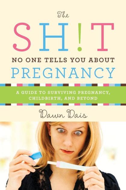Download The Sht No One Tells You About Pregnancy A Guide To Surviving Pregnancy Childbirth And Beyond By Dawn Dais