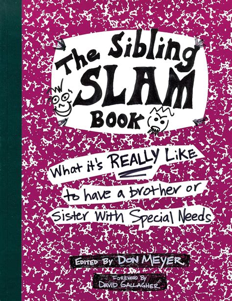 Download The Sibling Slam Book What Its Really Like To Have A Brother Or Sister With Special Needs By Don  Meyer