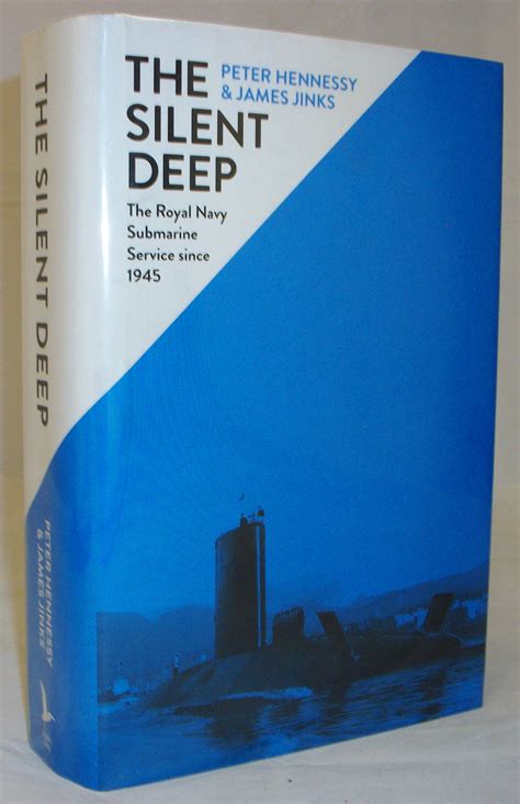 Read Online The Silent Deep The Royal Navy Submarine Service Since 1945 By Peter Hennessy