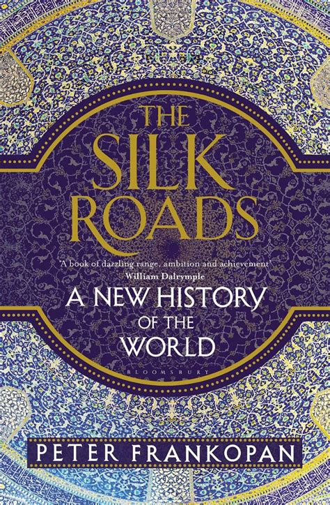 Full Download The Silk Roads A New History Of The World By Peter Frankopan