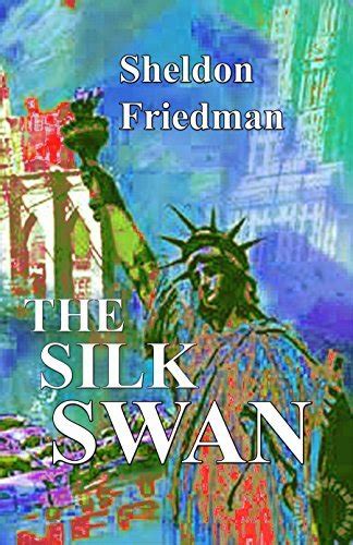 Read The Silk Swan By Sheldon  Friedman