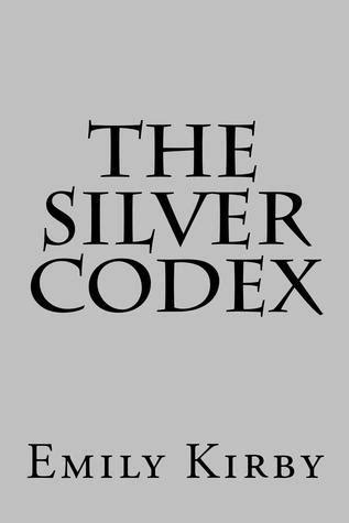 Download The Silver Codex The Silver Codex 1 By Emily Kirby