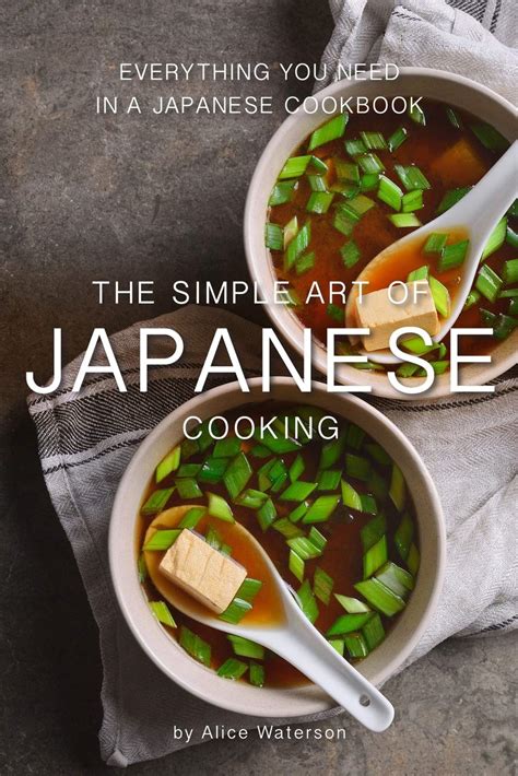 Full Download The Simple Art Of Japanese Cooking Everything You Need In A Japanese Cookbook By Alice Waterson