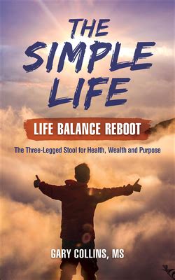 Download The Simple Life  Life Balance Reboot The Threelegged Stool For Health Wealth And Purpose By Gary Collins Ms
