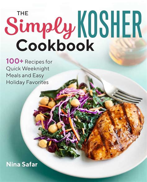 Read The Simply Kosher Cookbook 100 Recipes For Quick Weeknight Meals And Easy Holiday Favorites By Nina Safar