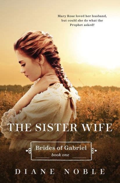 Full Download The Sister Wife Brides Of Gabriel 1 By Diane Noble