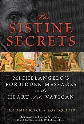 Read The Sistine Secrets Michelangelos Forbidden Messages In The Heart Of The Vatican By Benjamin Blech