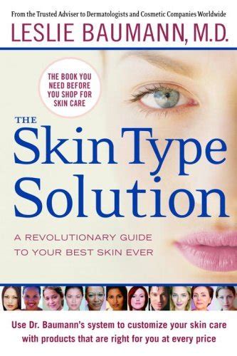 Download The Skin Type Solution A Revolutionary Guide To Your Best Skin Ever By Leslie Baumann