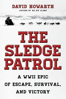 Download The Sledge Patrol A Wwii Epic Of Escape Survival And Victory By David Howarth