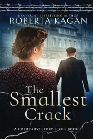 Read The Smallest Crack Book One In A Holocaust Story Series By Roberta Kagan