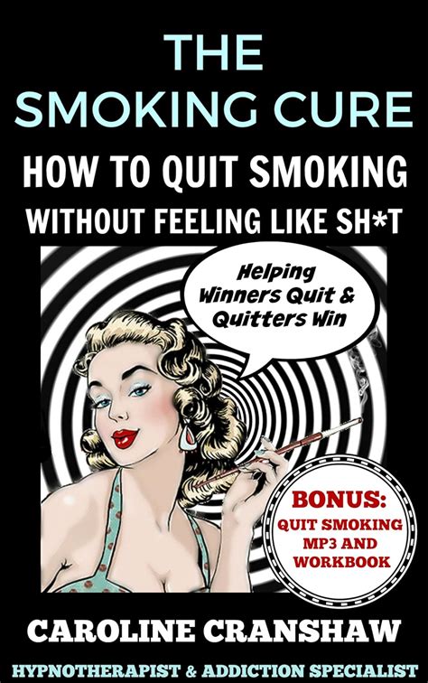 Read Online The Smoking Cure How To Quit Smoking Without Feeling Like Sht By Caroline Cranshaw