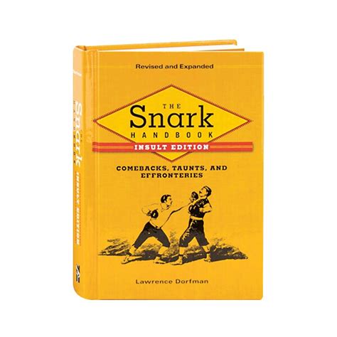 Read The Snark Handbook Insult Edition Comebacks Taunts And Effronteries By Lawrence Dorfman