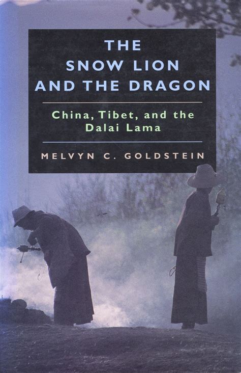 Full Download The Snow Lion And The Dragon China Tibet And The Dalai Lama By Melvyn C Goldstein