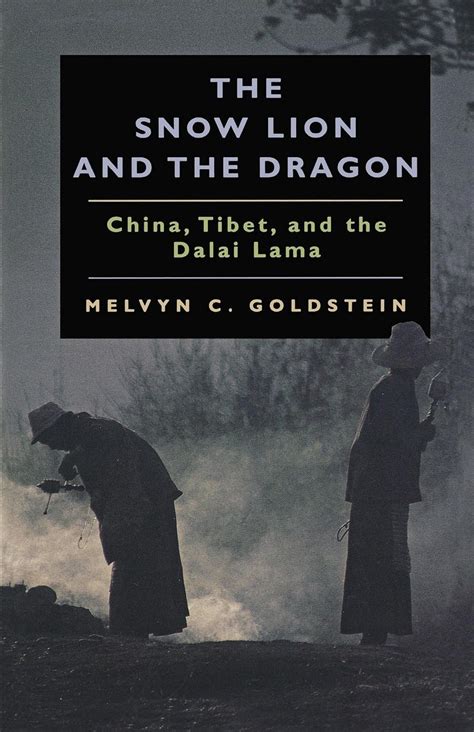 Full Download The Snow Lion And The Dragon China Tibet And The Dalai Lama By Melvyn C Goldstein