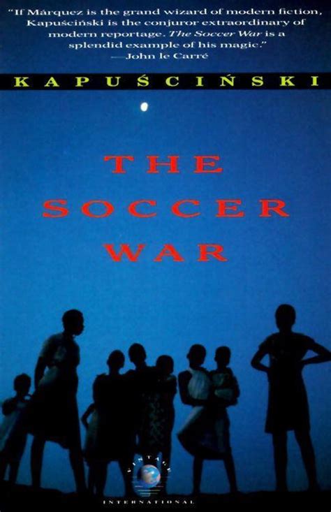 Read Online The Soccer War Vintage International By Ryszard KapuciSki