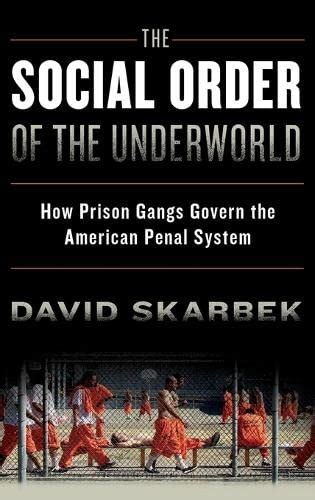 Full Download The Social Order Of The Underworld How Prison Gangs Govern The American Penal System By David Skarbek