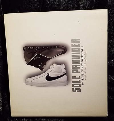 Read Online The Sole Provider Thirty Years Of Nike Basketball By Robert  Jackson