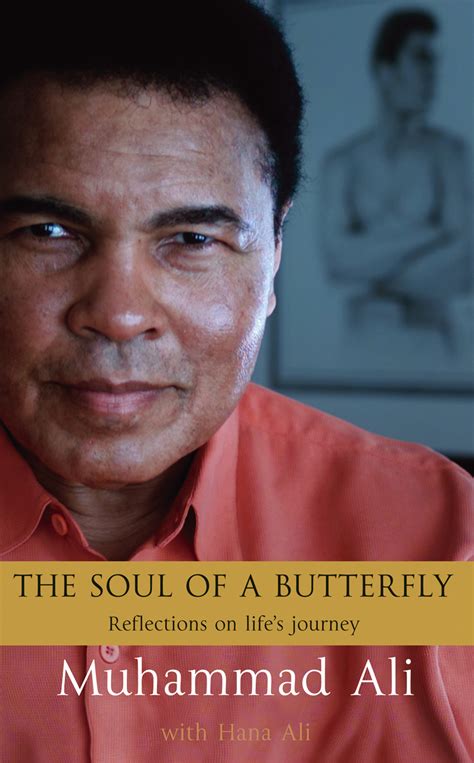 Full Download The Soul Of A Butterfly Reflections On Lifes Journey By Muhammad Ali