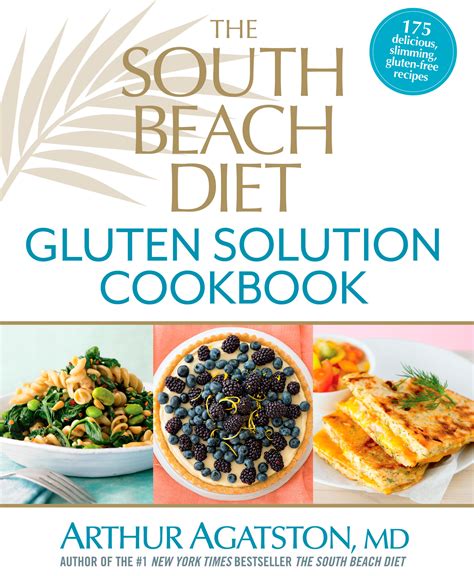 Full Download The South Beach Diet Gluten Solution The Delicious Doctordesigned Glutenaware Plan For Losing Weight And Feeling Greatfast By Arthur Agatston