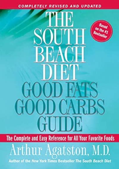 Read The South Beach Diet Good Fatsgood Carbs Guide Revised The Complete And Easy Reference For All Your Favorite Foods By Arthur Agatston