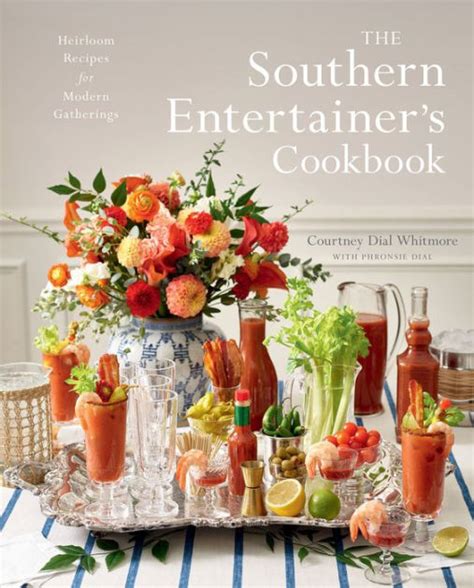 Download The Southern Entertainers Cookbook Heirloom Recipes For Modern Gatherings By Courtney Whitmore