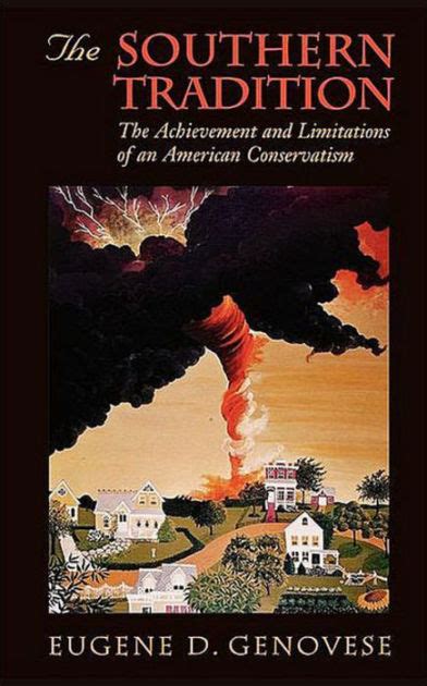 Full Download The Southern Tradition The Achievement And Limitations Of An American Conservatism By Eugene D Genovese