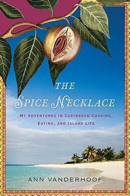 Read Online The Spice Necklace My Adventures In Caribbean Cooking Eating And Island Life By Ann Vanderhoof