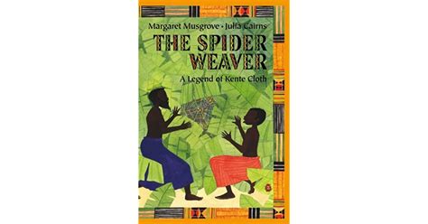 Read The Spider Weaver A Legend Of Kente Cloth By Margaret Musgrove