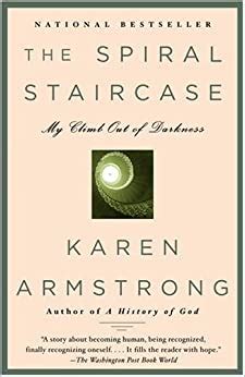 Read Online The Spiral Staircase My Climb Out Of Darkness By Karen Armstrong